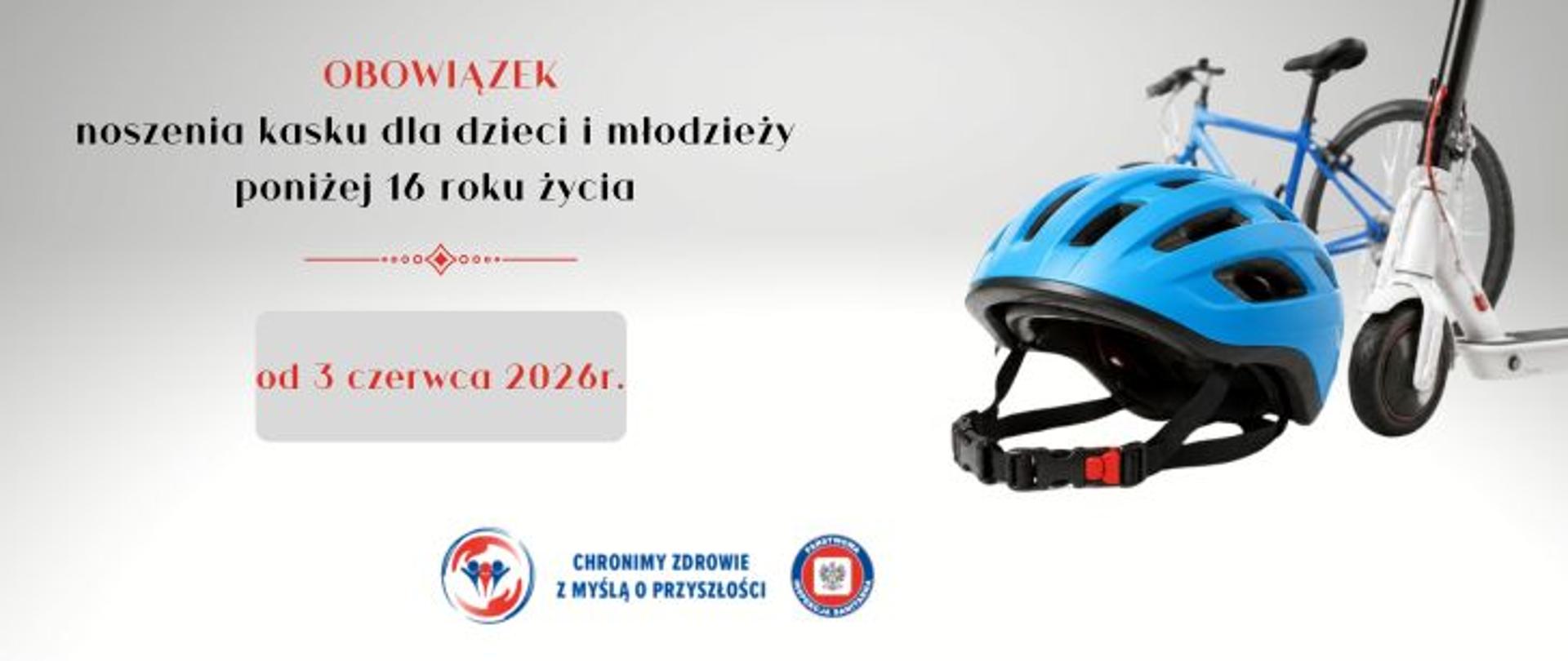 Grafika informacyjna dotycząca obowiązku noszenia kasku przez dzieci i młodzież poniżej 16 roku życia. Po lewej stronie znajduje się napis w kolorystyce czerwonej i czarnej: „Obowiązek noszenia kasku dla dzieci i młodzieży poniżej 16 roku życia” oraz informacja „od 3 czerwca 2026 r.”. Po prawej stronie widoczny jest niebieski kask ochronny, niebieski rower oraz biała hulajnoga elektryczna. Na dole logo Państwowej inspekcji Sanitarnej wraz z hasłem: Chronimy zdrowie z myślą o przyszłości. 