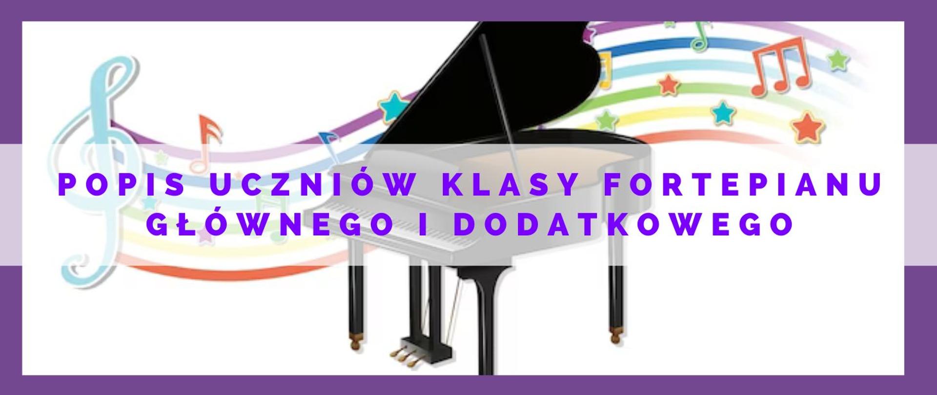 Kolorowa grafika pięciolinii z kluczem wiolinowym, nutami i gwiazdkami, przed nią czarny fortepian. Fioletowymi literami informacja o popisie uczniów klasy fortepianu głównego i dodatkowego.