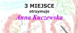 Dyplom przyznany Annie Kuczewskiej za zajęcie 3 miejsca w II Ogólnopolskim Konkursie On-line Instrumentów Dętych „HEDUMEK”. Dokument ozdobiony rysunkiem trzech jeży grających na saksofonie, flecie i klarnecie, z podpisami organizatorów i jurorów.