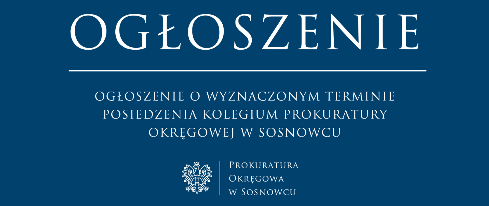 OGŁOSZENIE O WYZNACZONYM TERMINIE POSIEDZENIA KOLEGIUM PROKURATURY OKRĘGOWEJ W SOSNOWCU 