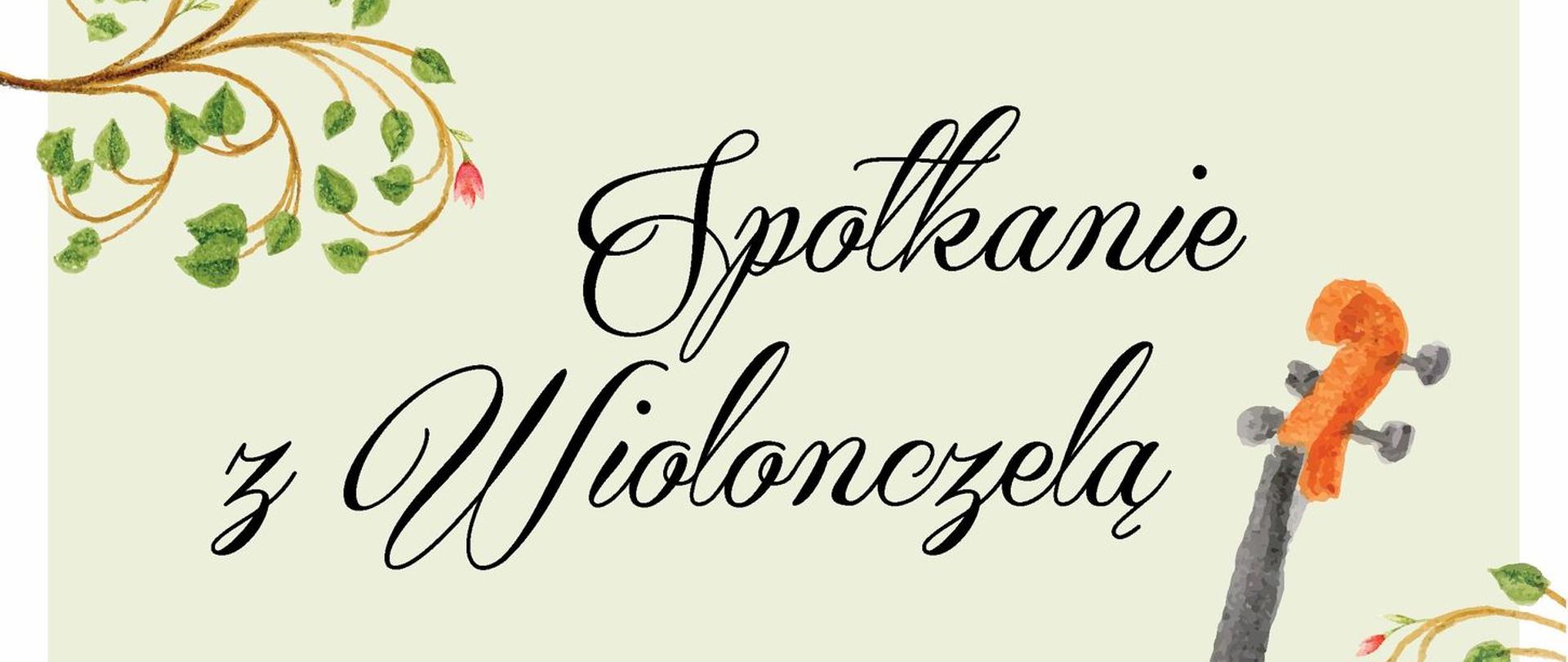 Plakat na pastelowym tle, na górze pośrodku tekst Państwowa Szkoła Muzyczna I stopnia im. Z. Noskowskiego zaprasza na, niżej pośrodku rysunek wiolonczeli i motywy roślinne. Obok napis Spotkanie z Wiolonczelą. 16 marca 2024 (sobota) godzina 10:00 duża aula szkoły PSM. Spotkanie poprowadzi Joanna Maź. Na dole po lewej logotyp szkoły.