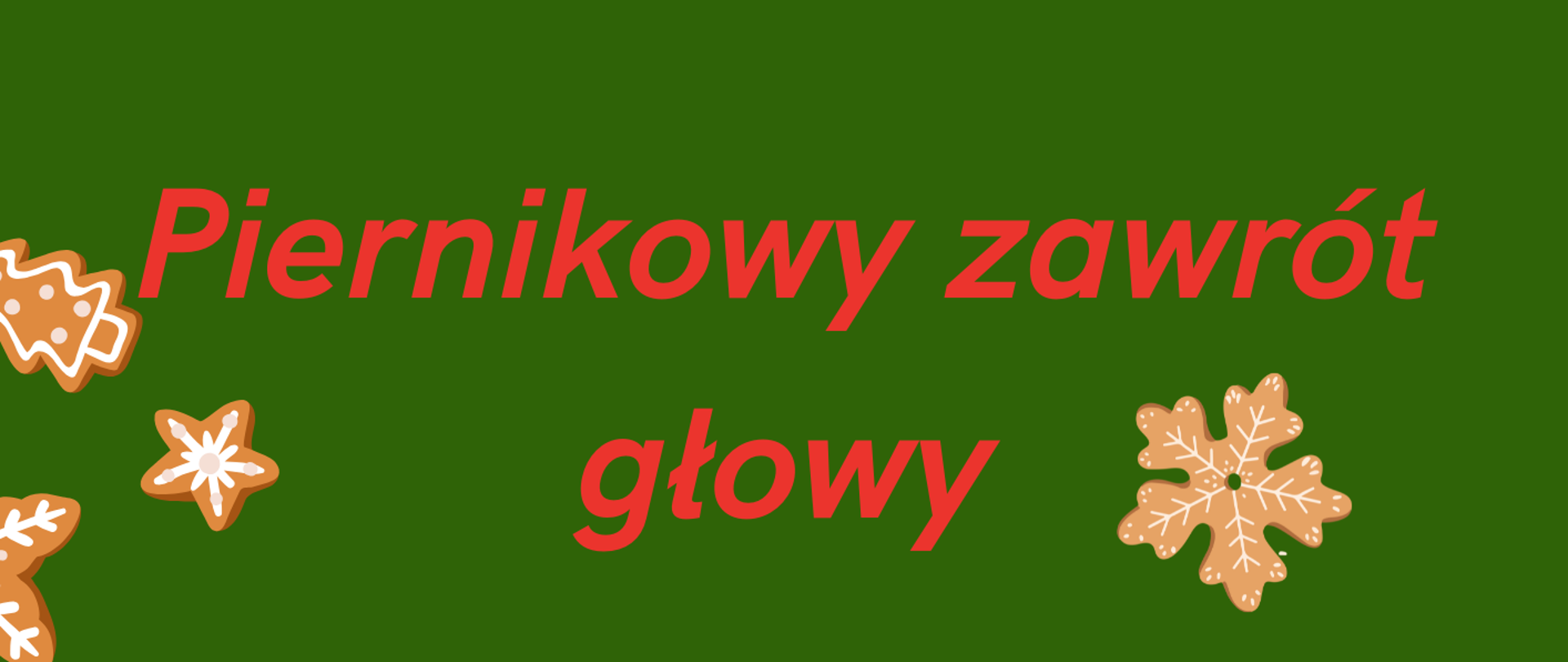 Plakat informujący o warsztatach dekorowania pierników, zielone tło, czerwone i białe napisy: data, godzina, miejsce, grafika przedstawiająca ciasteczka piernikowe w różnych kształtach