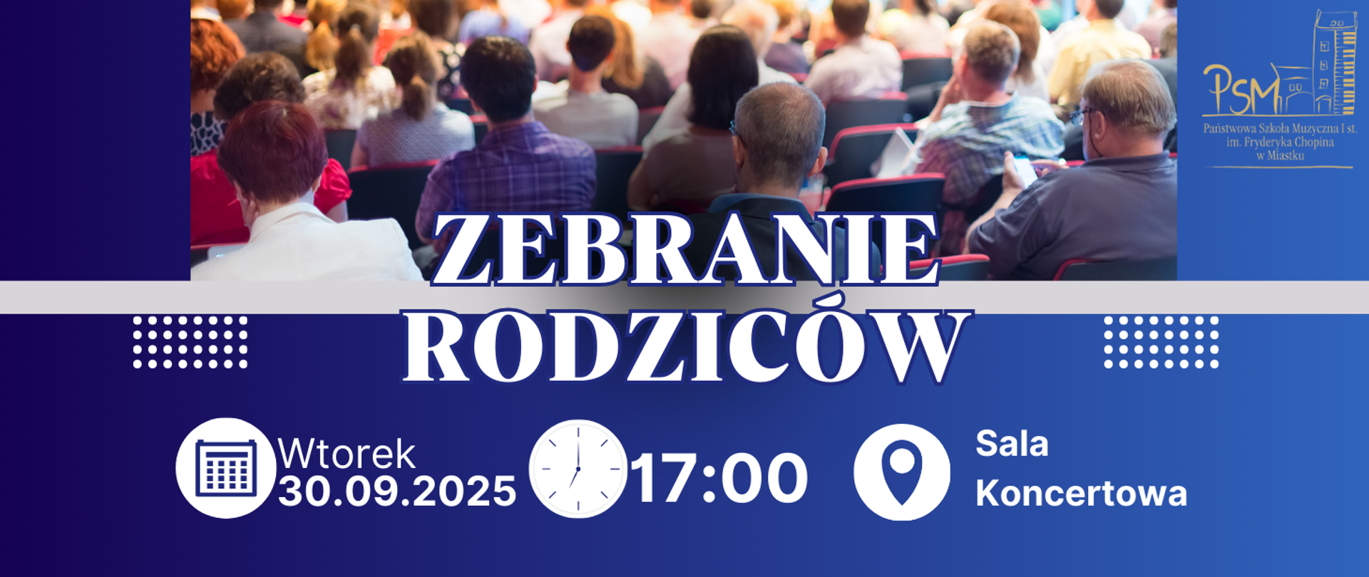 Grafika informacyjna zapraszająca na zebranie rodziców w Państwowej Szkole Muzycznej I st. im. Fryderyka Chopina w Miastku. Na górze widać zdjęcie siedzących osób tyłem. Na dole umieszczony jest tekst: „Zebranie Rodziców, wtorek 30.09.2025, godzina 17:00, Sala Koncertowa”.