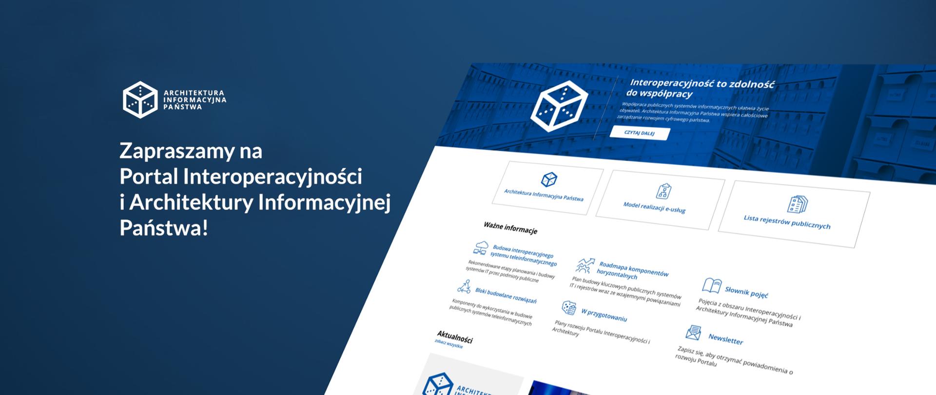 Granatowe tło - z prawej strony ekran startowy portalu Interoperacyjności i Architektury. Z prawej - tekst: Zapraszamy na Portal Interoperacyjności i Architektury Państwa!