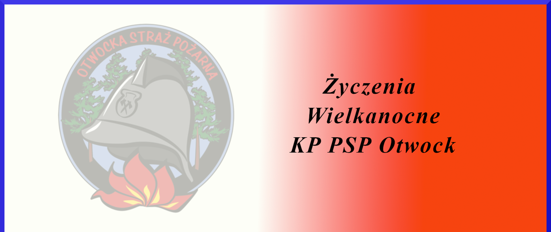 Życzenia wielkanocne KP PSP Otwock
