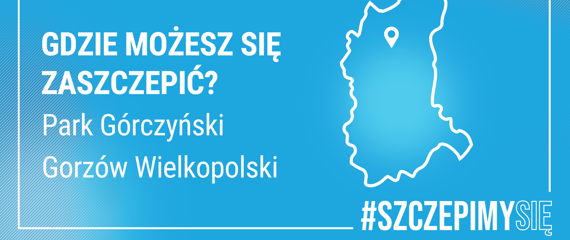 Plansza informacyjne: Gdzie możesz się zaszczepić? Park Górczyński Gorzów Wielkopolski