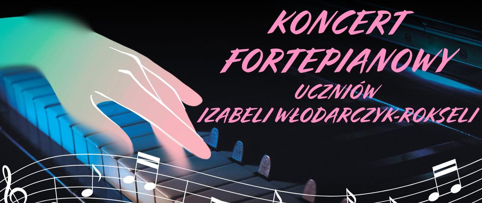 Plakat zapowiada koncert fortepianowy. Po lewej stronie widoczna jest ilustracja ręki grającej na klawiaturze fortepianu w odcieniach niebieskiego i zielonego, Na tle instrumentu umieszczono białe nuty płynące po po pięciolinii. Po prawej stronie widnieją różowe napisy. Na dole plakatu, również różowym pismem, znajduje się informacja o koncercie.