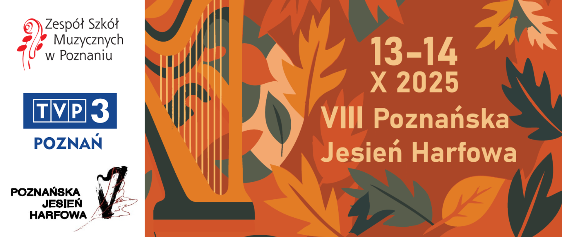 Baner na jesiennym tle z napisem VIII Poznańska Jesień Harfowa po prawej stronie logo: Zespołu Szkół Muzycznych w Poznaniu, TVP 3 Poznań oraz Poznańskiej jesieni harfowej. 