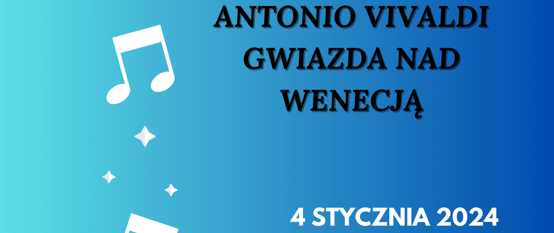 Plakat o treści Koncert edukacyjny Filharmonii Narodowej Antonio Vivaldi - gwiazd nad Wenecją, 4 stycznia 2024 godzina 18:00. Sala koncertowa Państwowej Szkoły Muzycznej w Płońsku