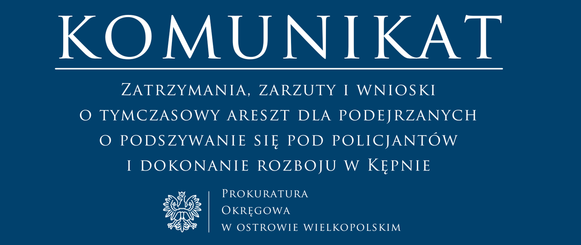 Zatrzymania, zarzuty i wnioski o tymczasowy areszt dla podejrzanych o podszywanie się pod policjantów i dokonanie rozboju w Kępnie