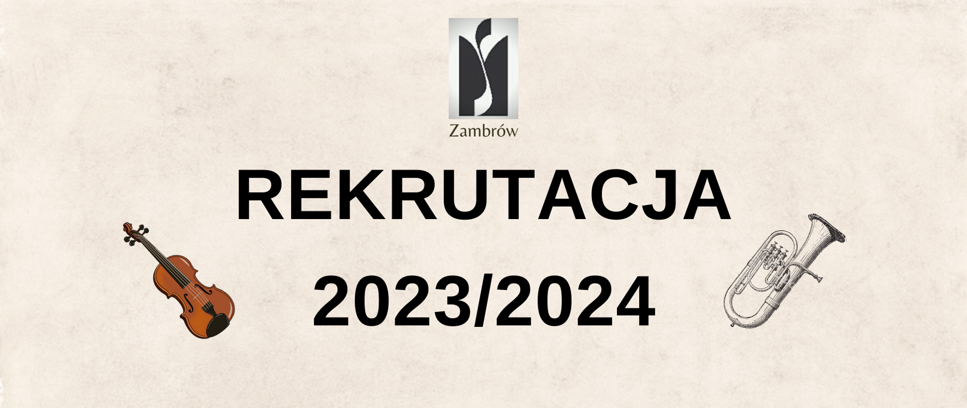 Zdjęcie jest w orientacji poziomej. Na beżowym tle umiejscowiony jest duży napis rekrutacja 2023/2024. Wyżej napisu jest umiejscowione logo szkoły. Po prawej stronie sakshorn po lewej stronie skrzypce