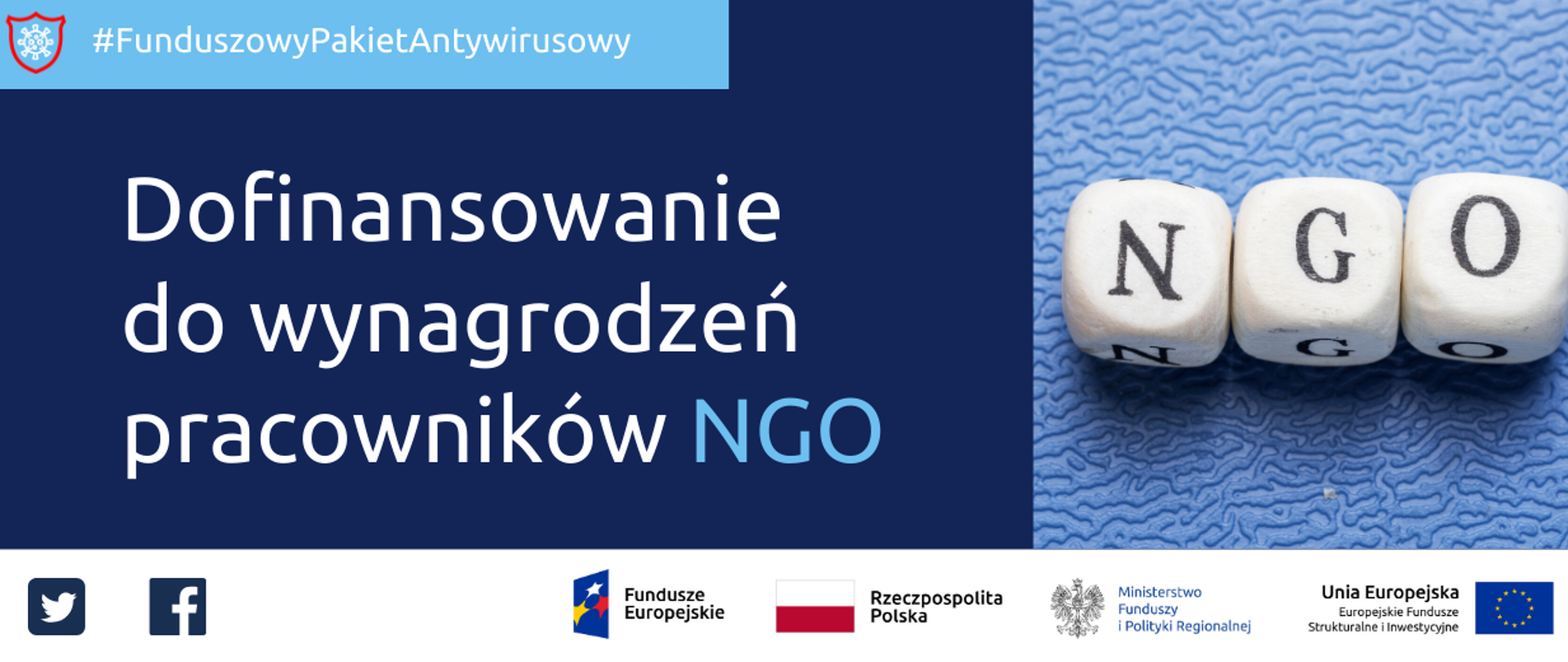 Napis: Funduszowy Pakiet Antywirusowy: dofinansowanie do wynagrodzeń dla pracowników NGO. Po prawej 3 kostki ułożone w napis NGO. Na dole ikonki Facebooka oraz Twittera, logotypy Funduszy Europejskich i Ministerstwa Funduszy i Polityki Regionalnej, flaga Polski.