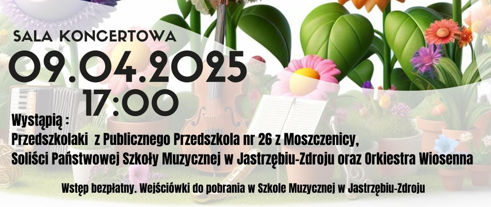 Plakat informacyjny dotyczący Koncertu wiosennego odbywającego się w dniu 09.04.2025 o godz. 17.00.