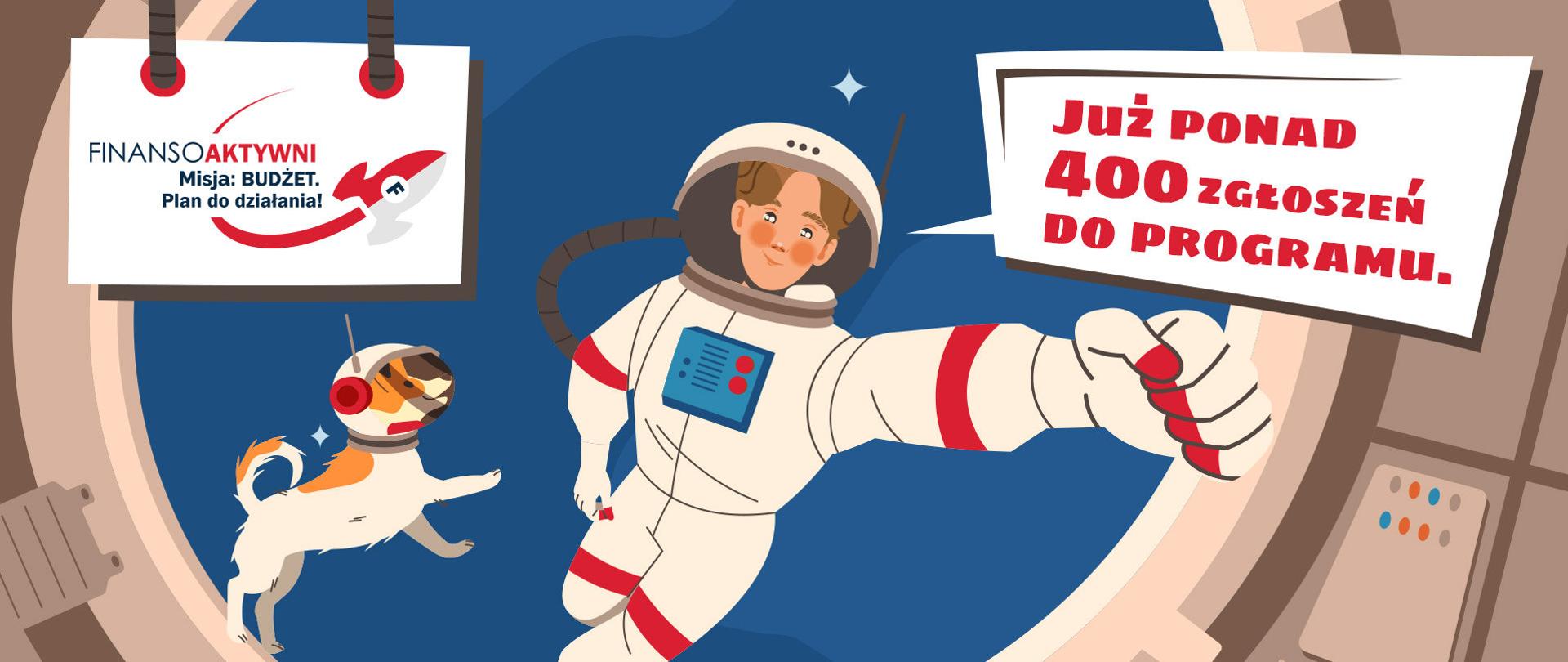 Grafika z kosmonautą i psem, z napisami już ponad czterysta zgłoszeń do programu, finansoaktywni, misja budżet, plan do działania.