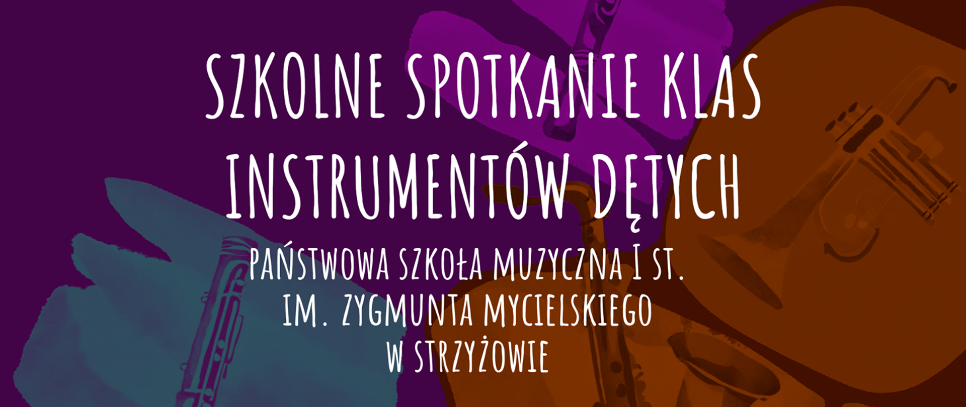 Baner w kolorystyce fioletowo-niebiesko-pomarańczowej. Tło stanowią rysunki instrumentów dętych. Na pierwszym planie duży napis: „Szkolne spotkanie klas instrumentów dętych” oraz „Państwowa Szkoła Muzyczna I st. im. Zygmunta Mycielskiego w Strzyżowie”.