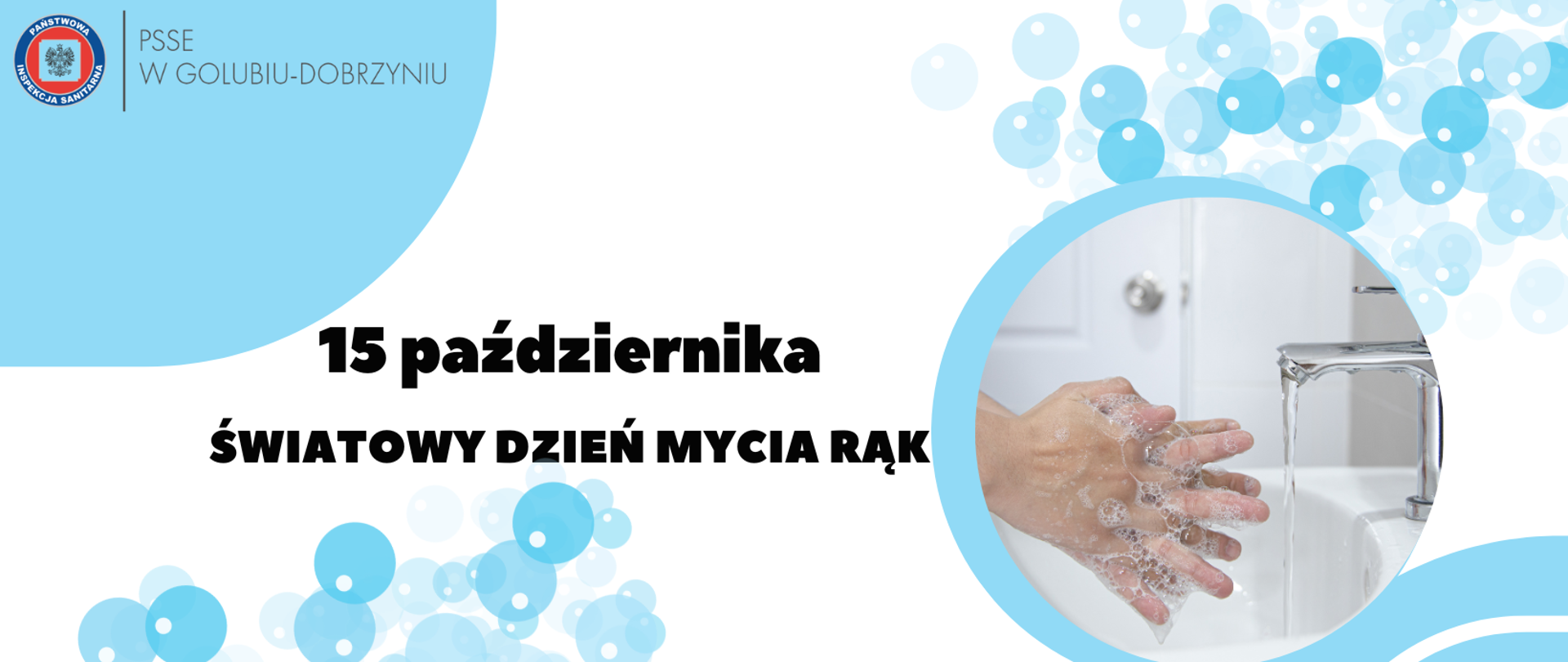 Po lewej stronie logo Powiatowej Stacji Sanitarno-Epidemiologicznej w Golubiu-Dobrzyniu. Na środku czarny napis: 15 października Światowy Dzień Mycia Rąk. Po prawej stronie ilustracja mycia rąk z mydłem i wody lecącej z kranu.