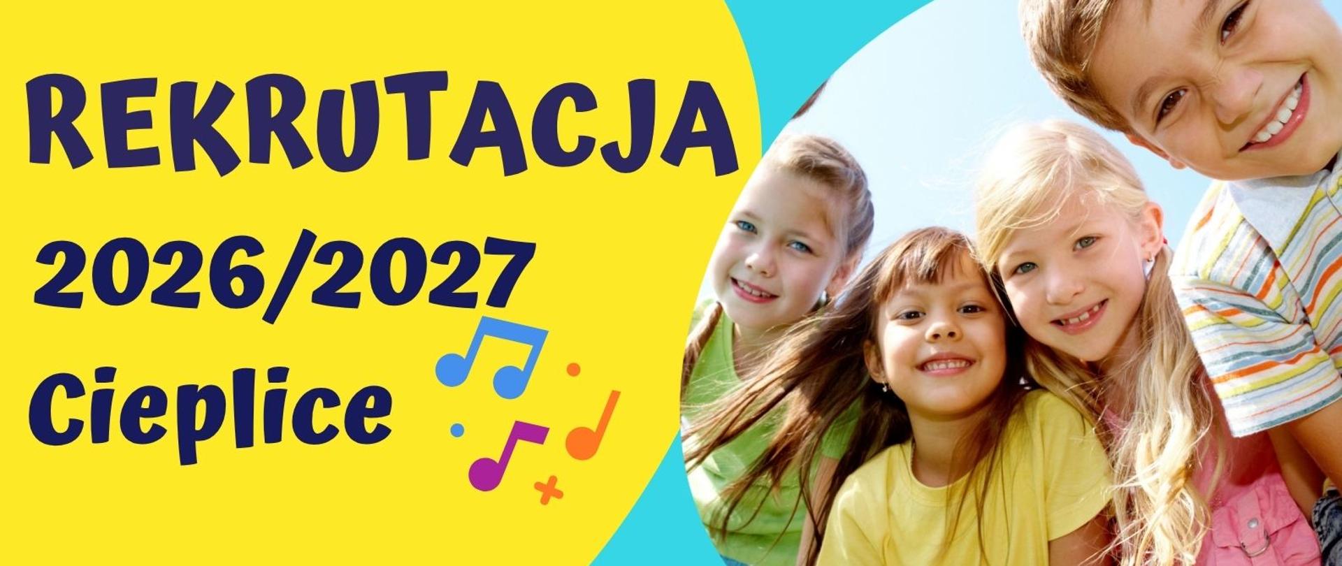 Plakat - Rekrutacja 2026/2027 - Cieplice. Na błękitnym tle po lewej stronie znajduje się granatowy napis Rekrutacja 2026/2027 Cieplice na żółtym tle. Obok napisu znajdują się kolorowe nutki. Po prawej stronie widoczne jest zdjęcie uśmiechniętych dzieci. 