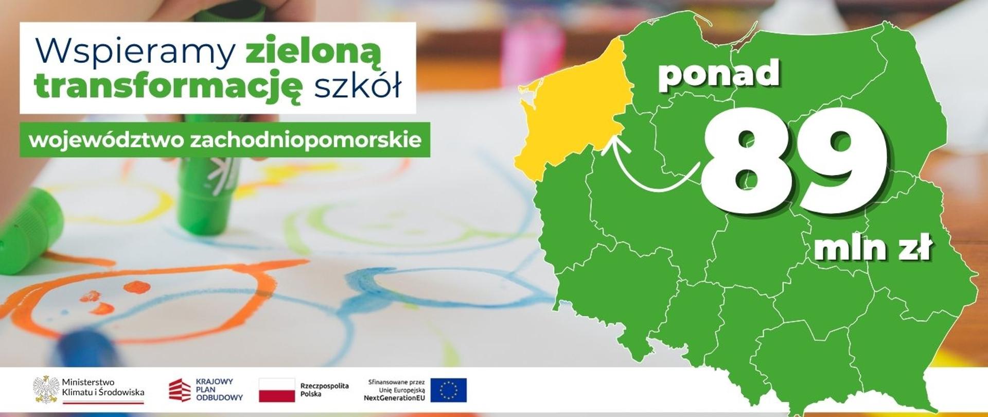 Na banerze po lewej stronie widnieje napis: Wspieramy zieloną transformację szkół województwo zachodniopomorskie. Po prawej stronie widoczna jest mapa Polski z zaznaczonym na żółto woj. zachodniopomorskim i napisem ponad 89 mln zł.