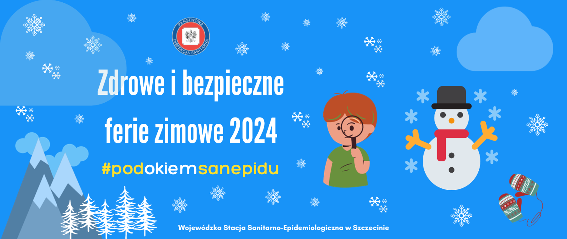 Na zdjęciu jest grafika w zimowej oprawie, na której widnieje napis zdrowe i bezpieczne ferie zimowe 2024 #podokiemsanepidu.