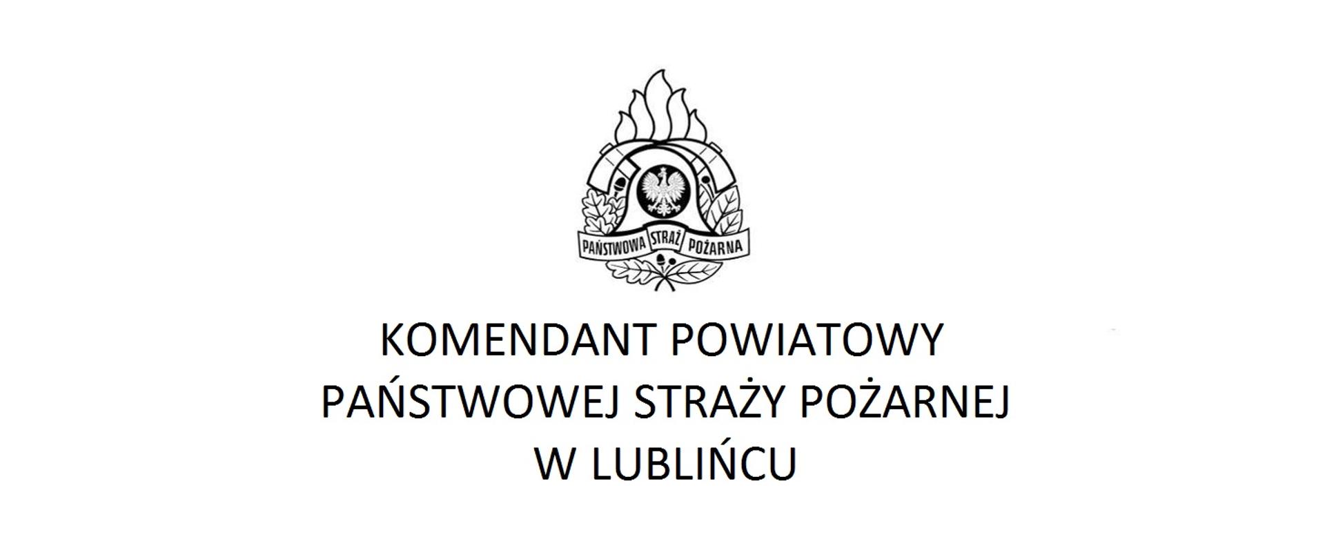 W centralnej części logo Państwowej Straży Pożarnej
poniżej tekst:
Komendant Powiatowy Państwowej Straży Pożarnej w Lublińcu