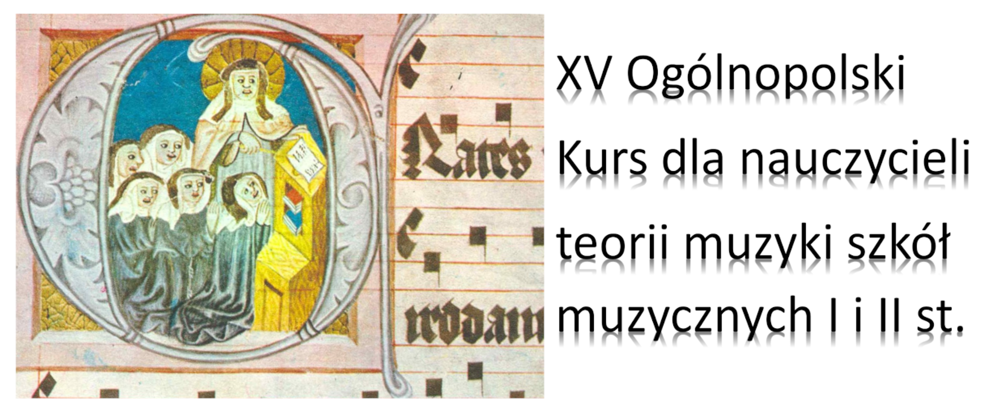Z lewej strony starodawny obrazek chóru, po prawej stronie napis czarnym fontem XV Ogólnopolski Kurs dla nauczycieli teorii muzyki szkół muzycznych I i II st.