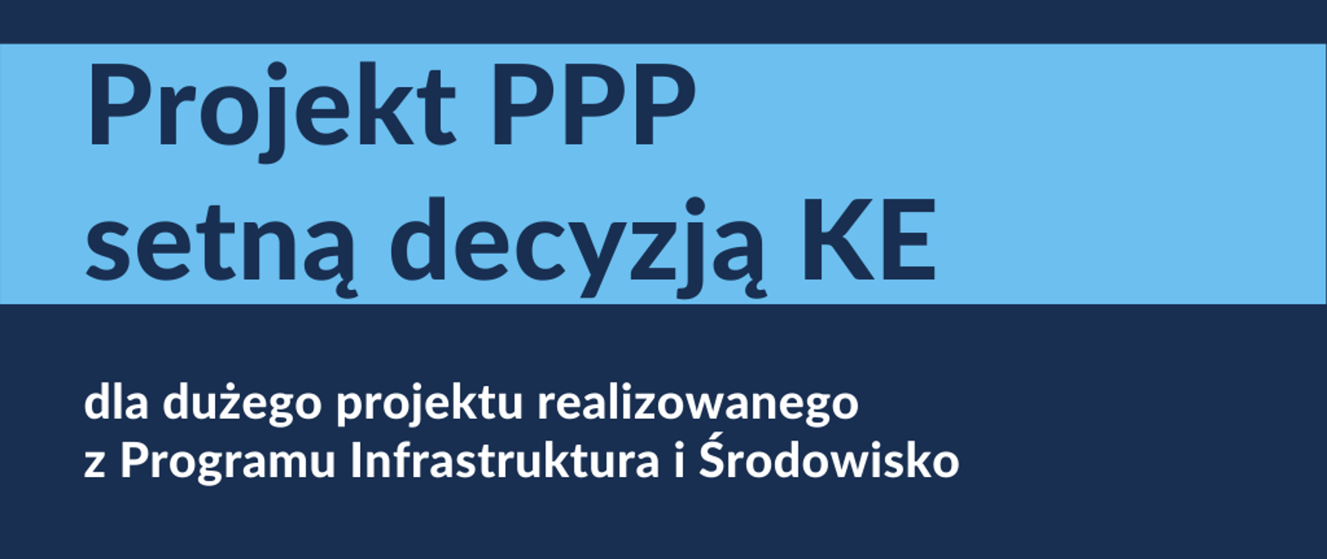 Grafika z napisem "Projekt PPP setną decyzją KE dla dużego projektu realizowanego z Programu Infrastruktura i Środowisko"