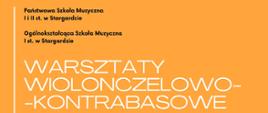 Plakat informujący o warsztatach wiolonczelowo-kontrabasowych w dniach 10 i 11 mara 2023. Plakat ma pomarańczowe tło i znajdują się na nim zdjęcia wykładowców z instrumentami.
