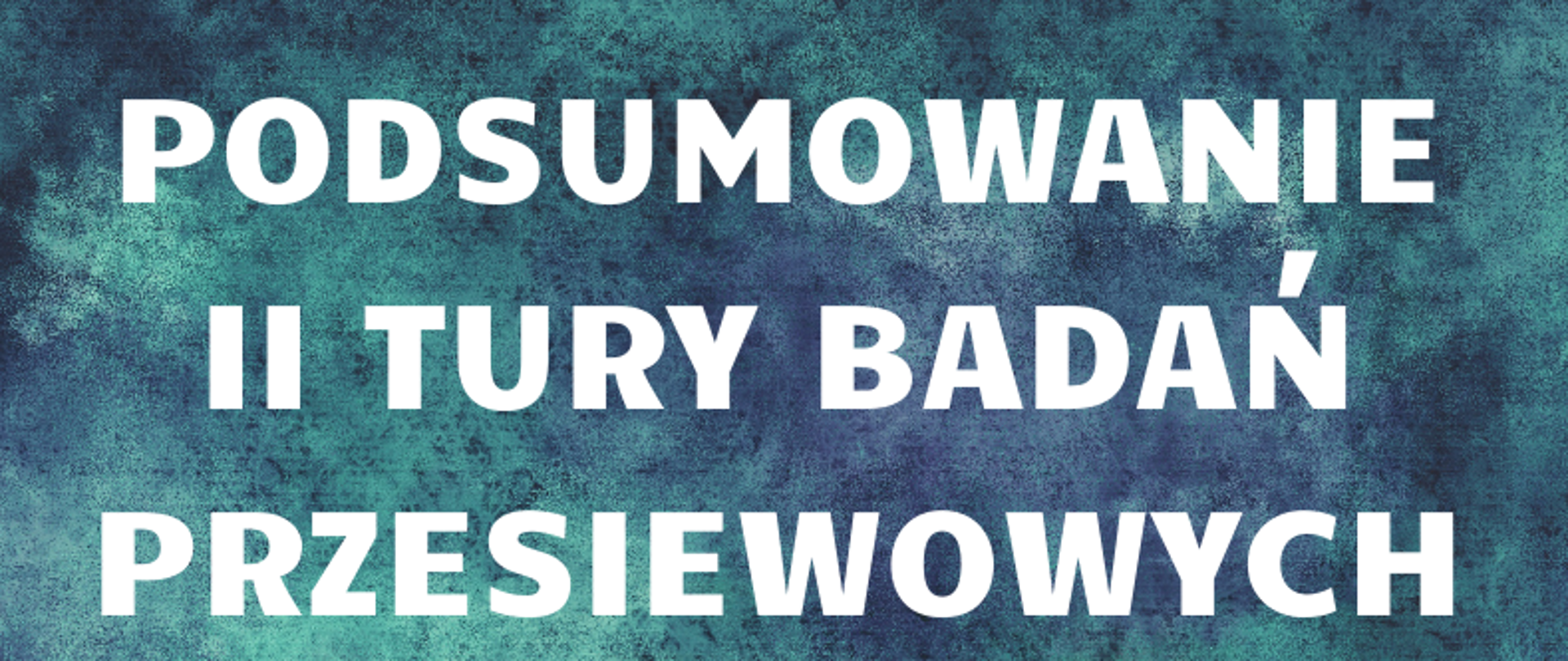 Podsumowane II Tury badań przesiewowych wśród nauczycieli