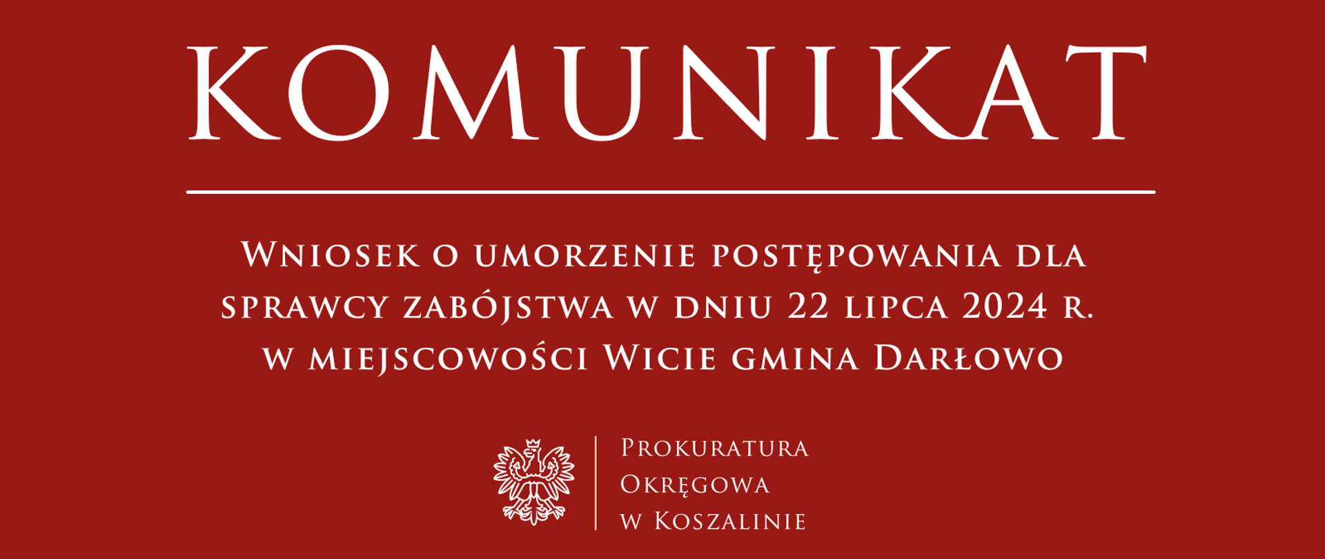 Wniosek o umorzenie postępowania dla sprawcy zabójstwa w dniu 22 lipca 2024 r. w miejscowości Wicie gmina Darłowo