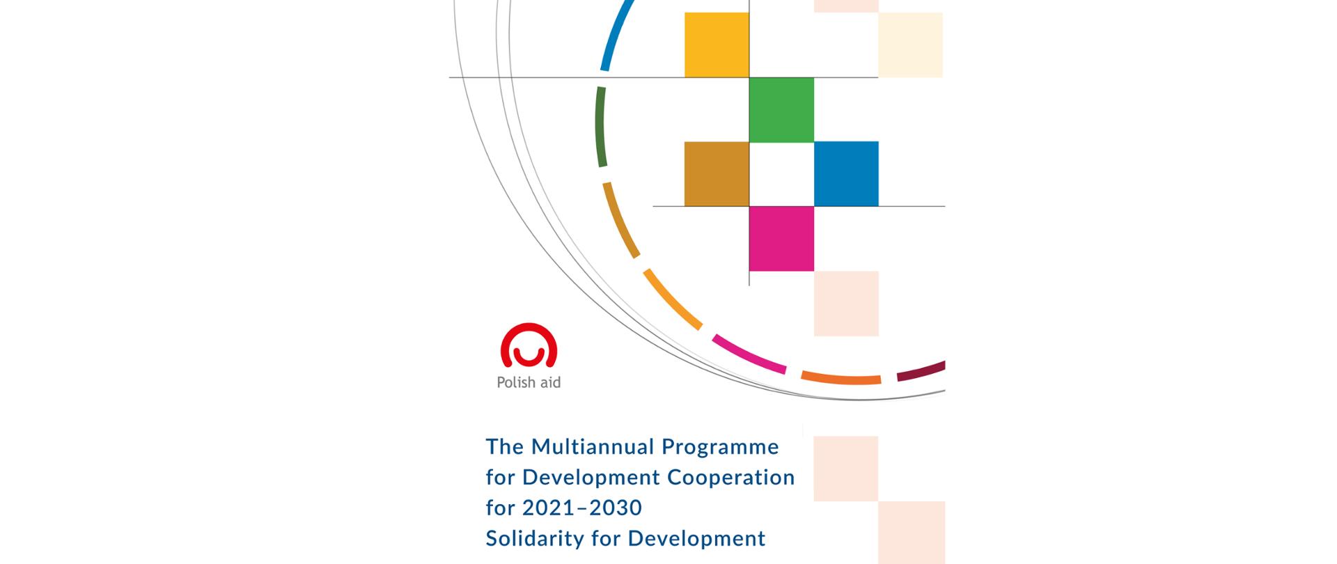 Cover of publication - one colourful circle, more circles are in grey colours, inside the circle there are eight coloursful squares with the title The Multiannual Programme for Development Cooperation for 2021-2030. Solidarity for Development