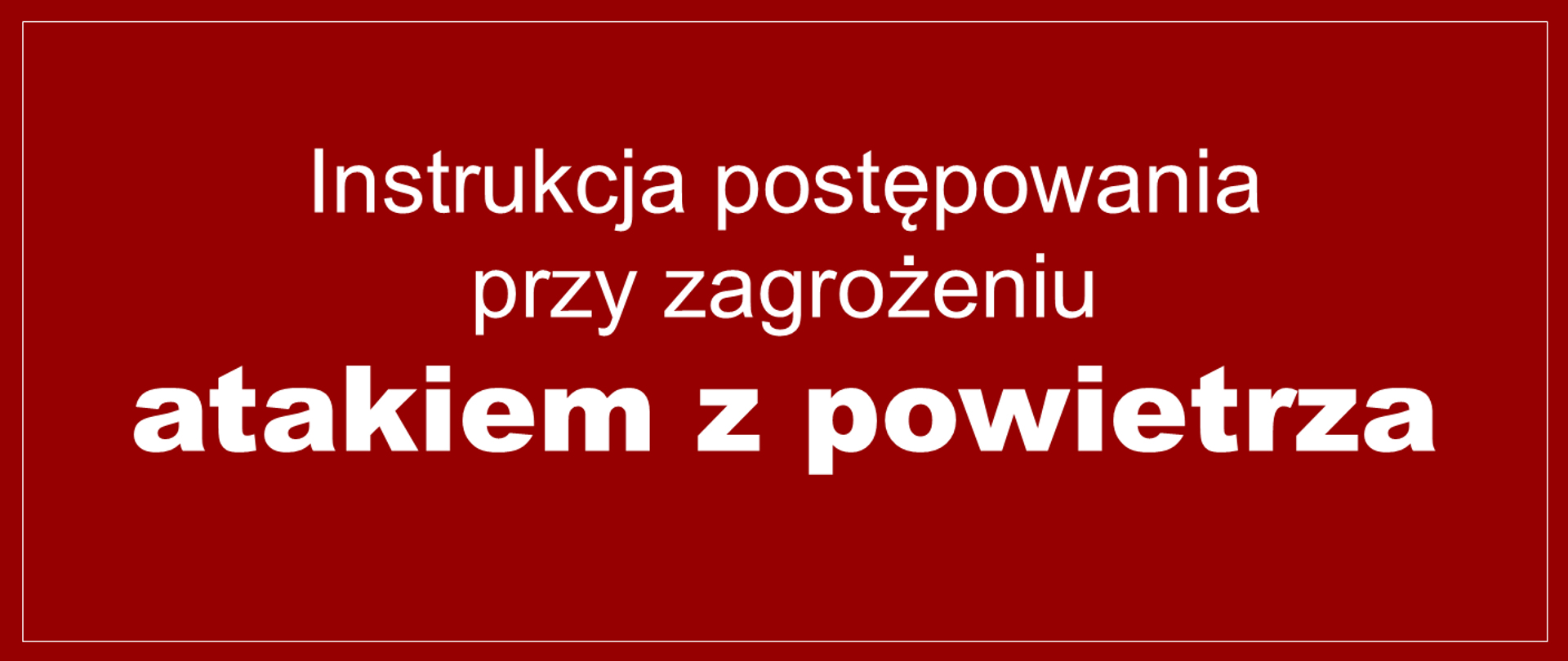 Instrukcja postępowania przy zagrożeniu atakiem z powietrza