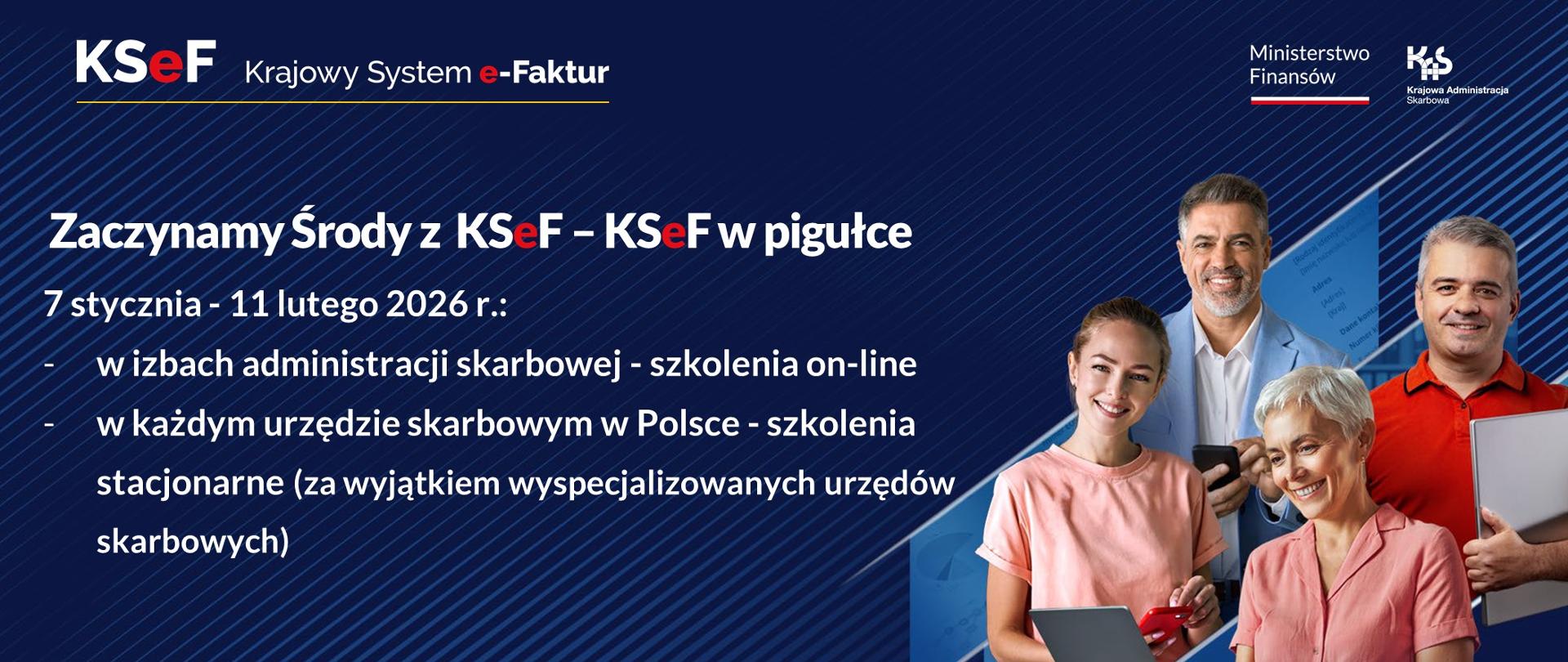Zaczynamy Środy z KSeF - KSeF w pigułce:7 stycznia - 11 lutego 2026 r.:
w izbach administracji skarbowej - szkolenia on-line
w każdym urzędzie skarbowym w Polsce - szkolenia stacjonarne (za wyjątkiem wyspecjalizowanych urzędów skarbowych)