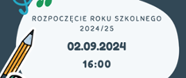 Napis rozpoczęcie roku szkolnego 2024 2025 2 września 2024 o godzinie 16