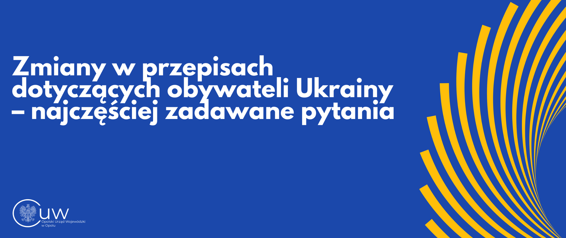 Zmiany w przepisach dotyczących obywateli Ukrainy – najczęściej zadawane pytania