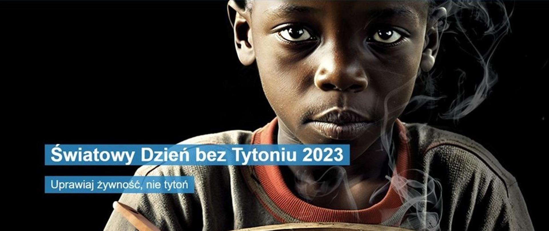 Grafika WHO przedstawiająca chłopca w oparach dymu tytoniowego. Obok napis: Światowy Dzień bez Tytoniu 2023 - „Uprawiaj żywność, nie tytoń”