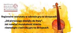 Na jasnobrazowym tle, po prawej stronie symbol skrzypiel, po lewej informacje dotyczące szkolenia, w lewym górnym rogu logo Centrum Edukacji Artystycznej