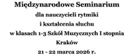 Międzynarodowe Seminarium dla nauczycieli rytmiki i kształcenia słuchu w klasach 1-3 Szkół Muzycznych I st. 21-22.03.2026 biały plakat z logirem Stowarzyszenia i Szkoły