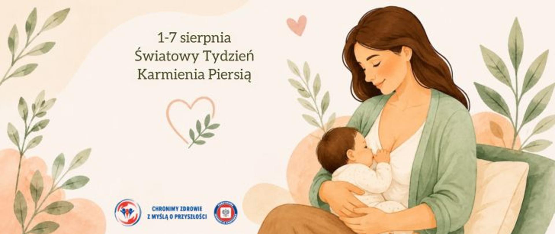 Grafika z tytułem „1–7 sierpnia Światowy Dzień Karmienia Piersią”. Po prawej stronie znajduje się pastelowa ilustracja przedstawiająca mamę karmiącą piersią niemowlę, ujętą w ciepłej, spokojnej atmosferze. Po lewej stronie umieszczono tytuł grafiki oraz delikatny motyw serca z gałązką. Tło zdobią elementy roślinne i pastelowe kształty w odcieniach beżu, zieleni i brzoskwini, podkreślające bliskość, troskę i naturalny charakter karmienia piersią. Na dole logo Państwowej inspekcji Sanitarnej wraz z hasłem: Chronimy zdrowie z myślą o przyszłości. 