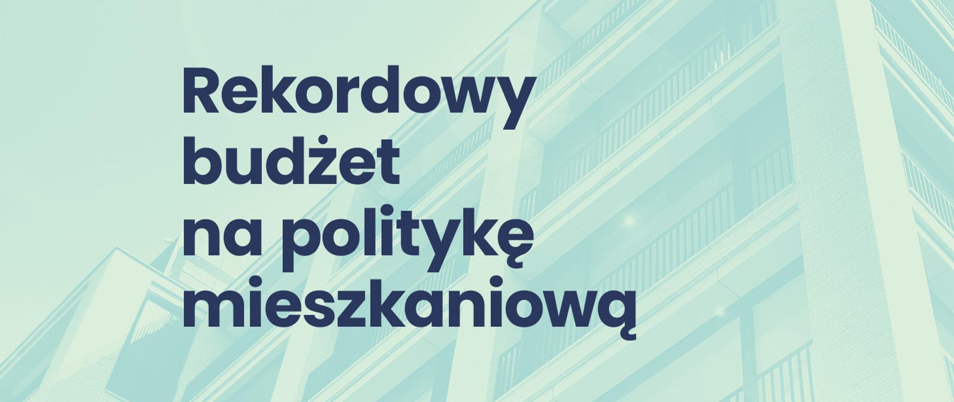Rekordowy budżet na politykę mieszkaniową_grafika 