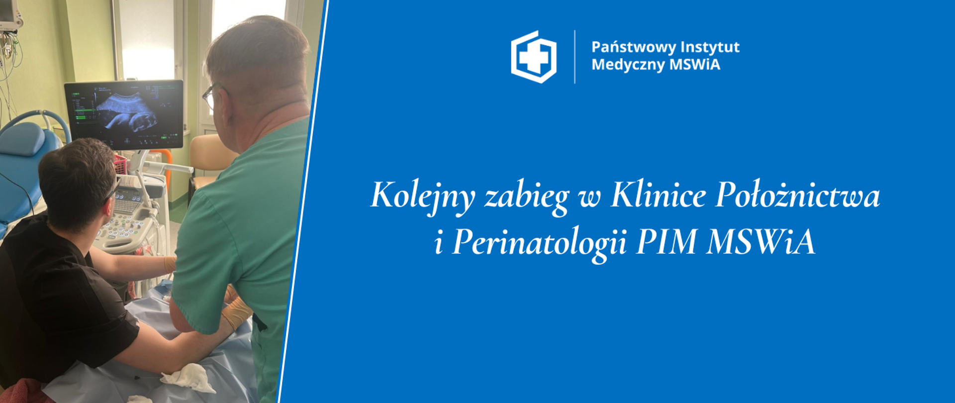 Kolejny zabieg w Klinice Położnictwa
i Perinatologii PIM MSWiA