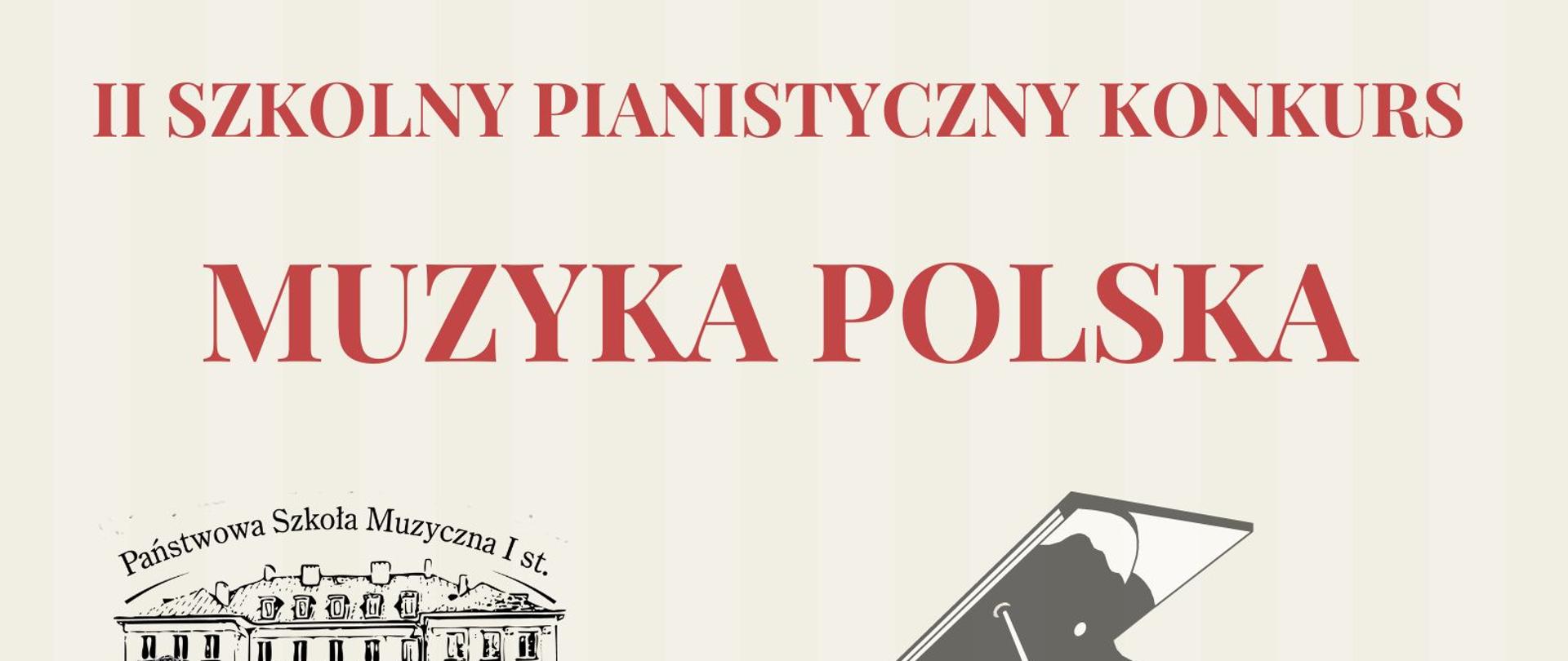Plakat w formacie jpg, na beżowym tle. Napisy w czerwonym kolorze - II Szkolny Pianistyczny Konkurs Muzyka Polska. Poniżej logo szkoły muzycznej oraz grafika fortepianu w środkowej części.
Na dole plakatu w stopce napis Skierniewice 16 maja 2023r Sala Koncertowa