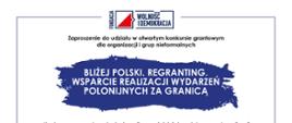 BLIŻEJ POLSKI. REGRANTING. WSPARCIE REALIZACJI WYDARZEŃ POLONIJNYCH ZA GRANICĄ