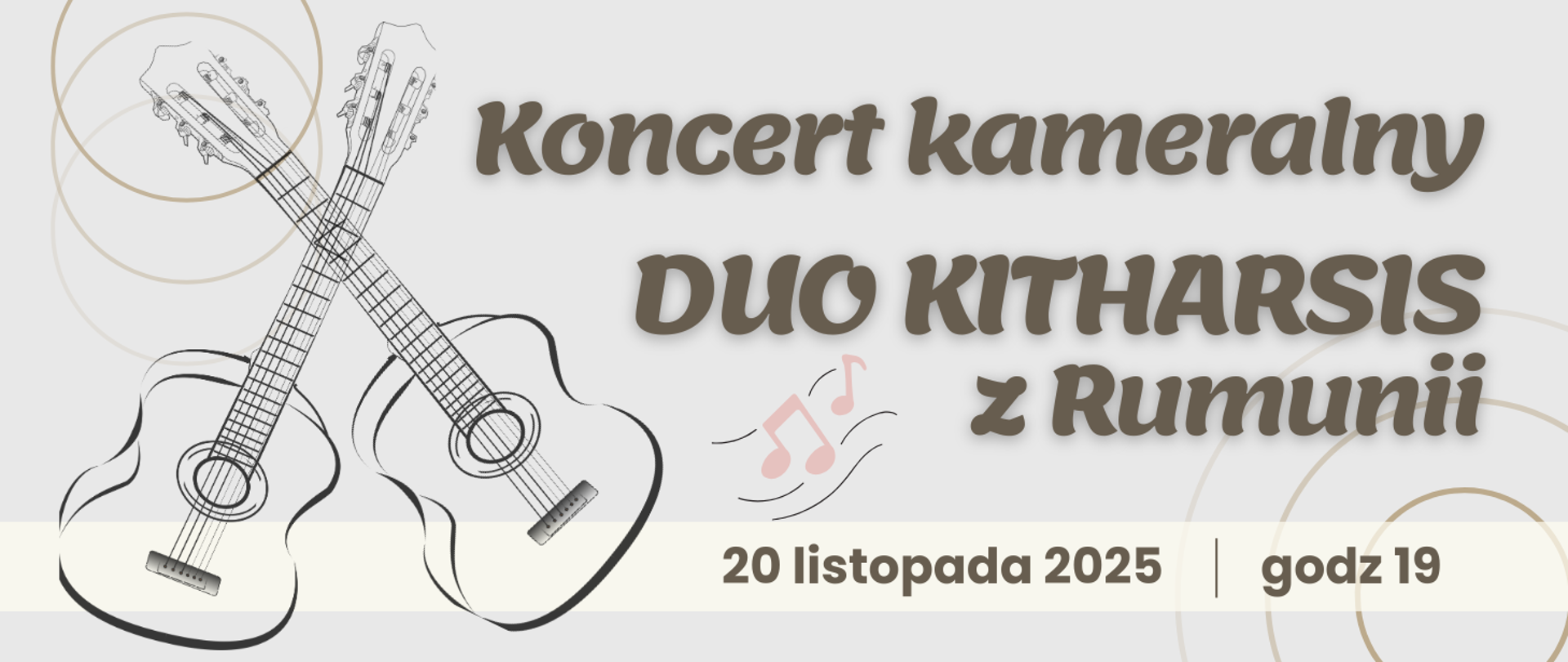 W centralnej części wyrównany do prawej widnieje tytuł wydarzenia dużą, brązową, zaokrągloną czcionką. Z lewej strony napisu narysowane są dwie skrzyżowane gitary klasyczne w szkicowym stylu oraz delikatne okręgi dekoracyjne. Na dole, na jasnym pasku, znajduje się informacja o dacie i godzinie: „20 listopada 2025, godz 19”. Całość utrzymana jest w stonowanej kolorystyce beżu, szarości i brązu, z drobnym różowym akcentem w postaci nut na pięciolinii.