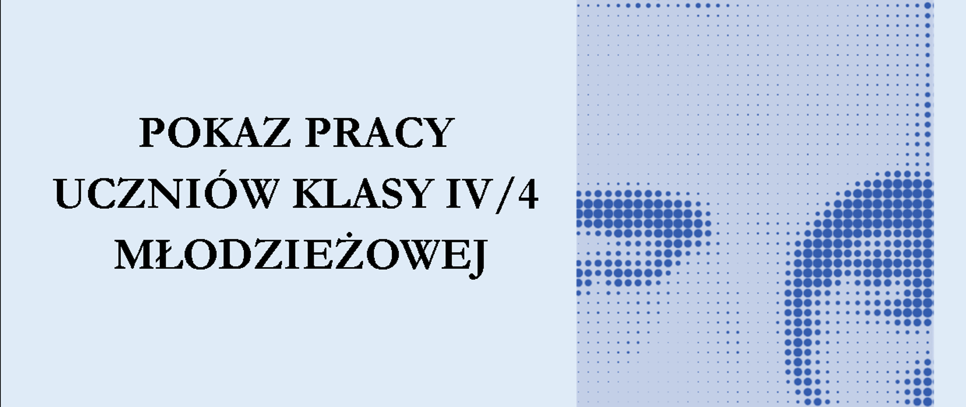 Niebieski plakat z pokazem pracy uczniów klasy czwartej młodzieżowej. Widać zdjęcie Szymanowskiego.
