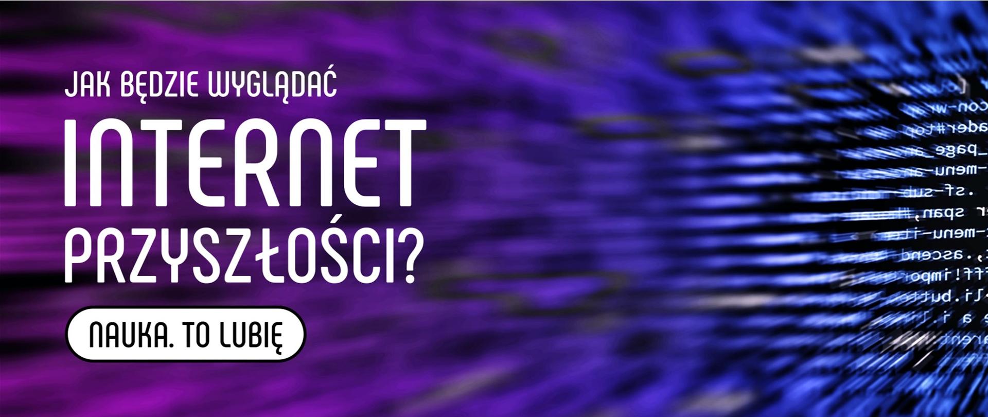 Jak będzie wyglądać internet przyszłości