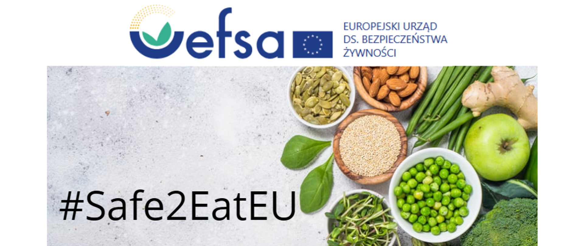 Zdjęcie przedstawia logo EFSA Europejskiego Urzędu ds. Bezpieczeństwa Żywności i kampanii #Safe2EatEU. Po prawej stronbie znajduje się zdjęcie zielonych warzyw, orzechów i pestek.