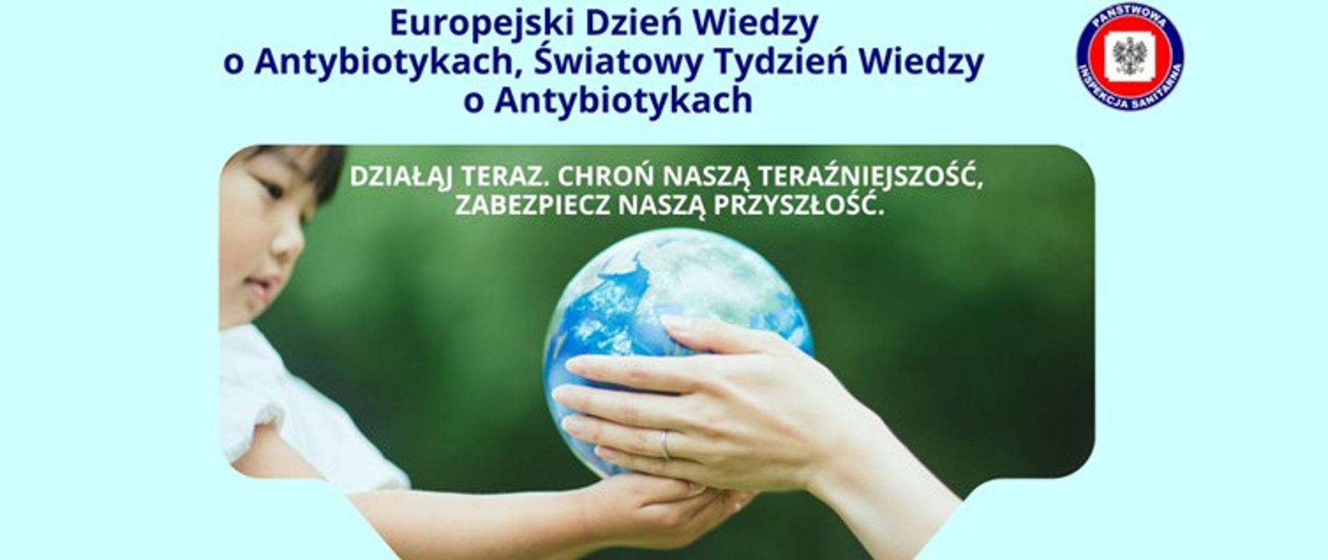Baner z hasłem Europejski Dzień Wiedzy o antybiotykach, Światowy Tydzień Wiedzy i antybiotykach. Grafika przedstawia dziecko trzymające kulę ziemską wspólnie z dorosłą osobą 