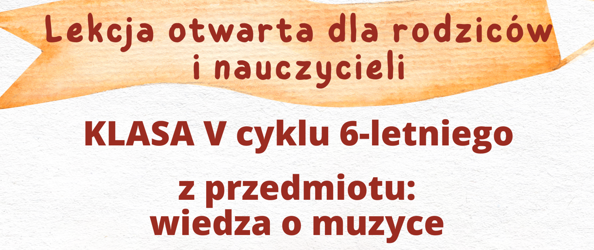 Grafika w baśniowym motywie przedstawiająca na jasnym tle na dole grafiki - dziecko leżące na dużej książce i czytające tym samym także książkę. Dziecko unosi się razem z książką w chmurach. W górnej części grafiki znajduje się przelatujący baner z napisem: "Lekcja otwarta dla rodziców i nauczycieli". Pod nim kolejny napis: "Klasa V cyklu 6-letniego z przedmiotu: wiedza o muzyce. Wtorek, 1 kwietnia, sala nr 4 "stary" budynek, godz. 17.00. Prowadzenie - mgr Paweł Bogusz. Zapraszamy!"