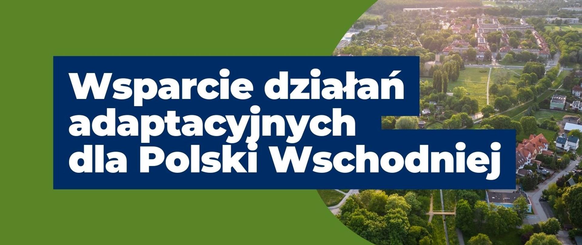 baner do artykułu Wsparcie działań adaptacyjnych dla Polski Wschodniej. Po prawej stronie w ramce widnieje panorama miasta Tychy. 