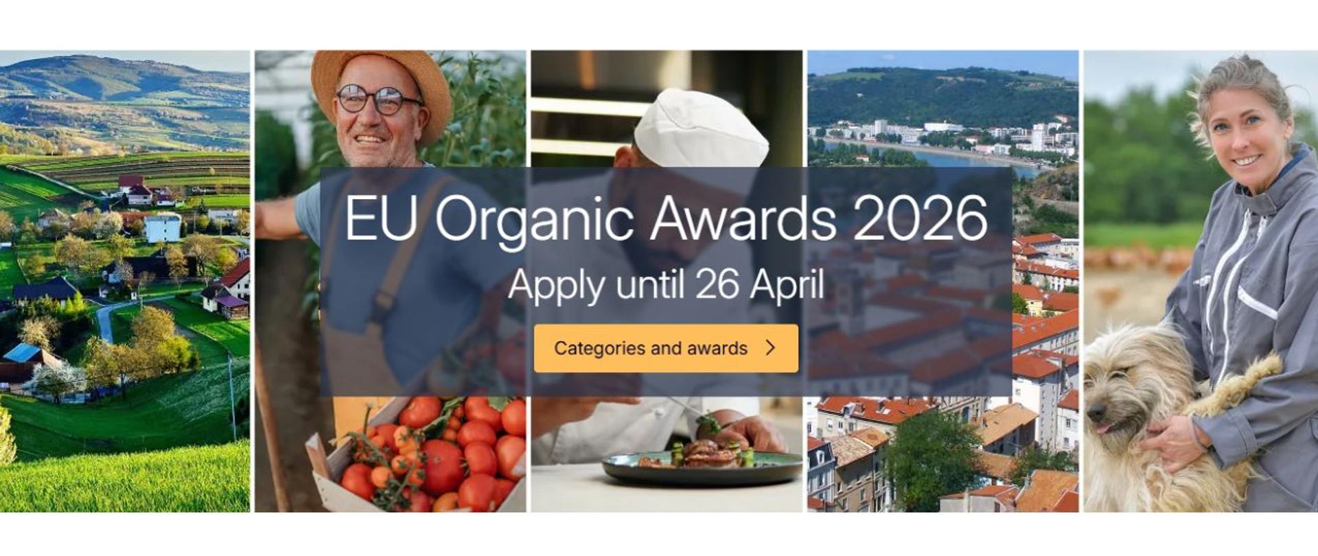 Poziomy baner promujący konkurs „EU Organic Awards 2026”, składający się z mozaiki zdjęć. Od lewej: krajobraz wiejski z zielonymi polami i domami; rolnik w słomkowym kapeluszu i okularach niosący skrzynkę pomidorów; kucharz w białym czepku przygotowujący potrawę; panorama miasta nad rzeką; uśmiechnięta rolniczka z dużym psem. W centralnej części, na półprzezroczystym ciemnym tle, widnieje biały napis: „EU Organic Awards 2026. Apply until 26 April” oraz pomarańczowy przycisk: „Categories and awards >”.